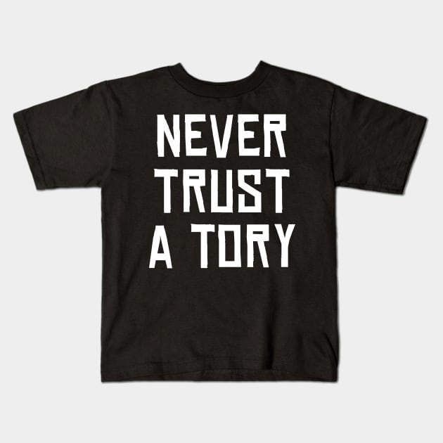 Never Trust A Tory Kids T-Shirt by n23tees